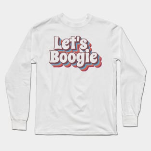 lets boogie Long Sleeve T-Shirt